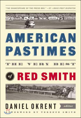 American Pastimes: The Very Best of Red Smith: A Library of America Special Publication