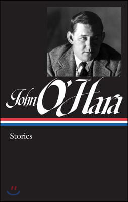 John O&#39;Hara: Stories (Loa #282)