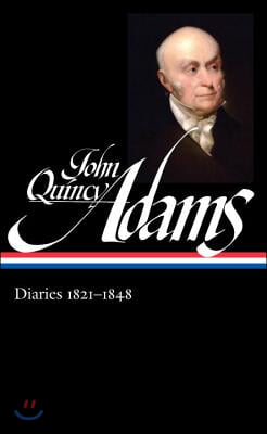 John Quincy Adams: Diaries Vol. 2 1821-1848 (Loa #294)