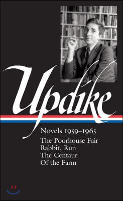 John Updike: Novels 1959-1965 (Loa #311): The Poorhouse Fair / Rabbit, Run / The Centaur / Of the Farm