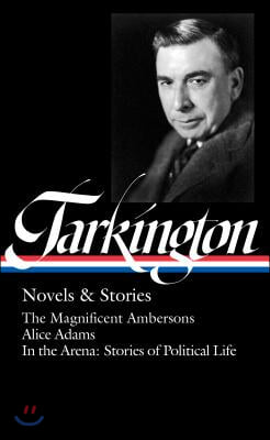 Booth Tarkington: Novels &amp; Stories