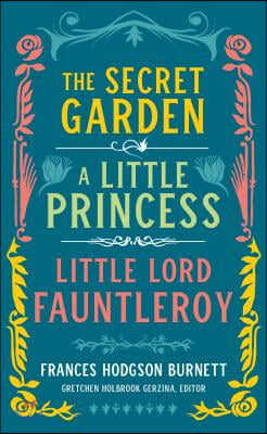 Frances Hodgson Burnett: The Secret Garden, a Little Princess, Little Lord Fauntleroy (Loa #323)