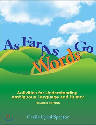 As Far as Words Go: Activities for Understanding Ambiguous Language and Humor, Revised Edition [With CDROM]