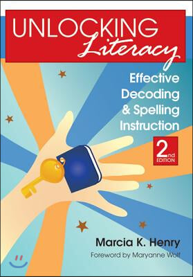 Unlocking Literacy: Effective Decoding and Spelling Instruction, Second Edition