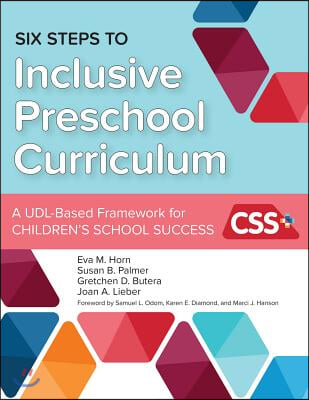 Six Steps to Inclusive Preschool Curriculum: A Udl-Based Framework for Children&#39;s School Success