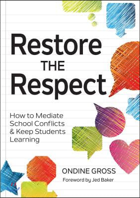 Restore the Respect: How to Mediate School Conflicts and Keep Students Learning