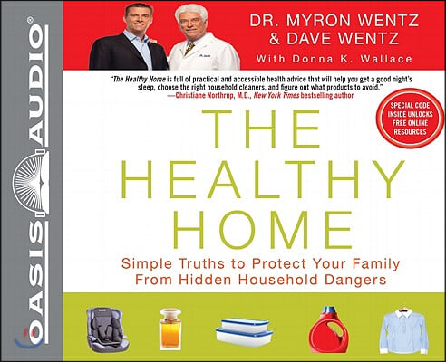 The Healthy Home: Simple Truths to Protect Your Family from Hidden Household Dangers [With Access Code]