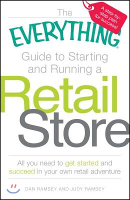 The Everything Guide to Starting and Running a Retail Store