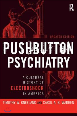 Pushbutton Psychiatry: A Cultural History of Electric Shock in America