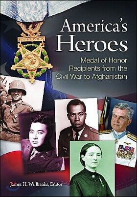 America&#39;s Heroes: Medal of Honor Recipients from the Civil War to Afghanistan