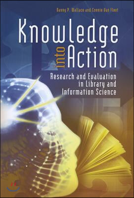 Knowledge Into Action: Research and Evaluation in Library and Information Science