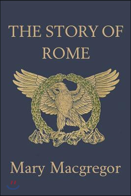 The Story of Rome (Yesterday&#39;s Classics)