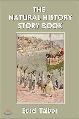 The Natural History Story Book (Yesterday&#39;s Classics)