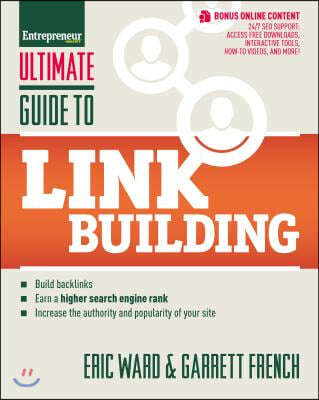 Ultimate Guide to Link Building: How to Build Backlinks, Authority and Credibility for Your Website, and Increase Click Traffic and Search Ranking