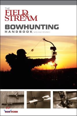 Field &amp; Stream Bowhunting Handbook, New and Revised