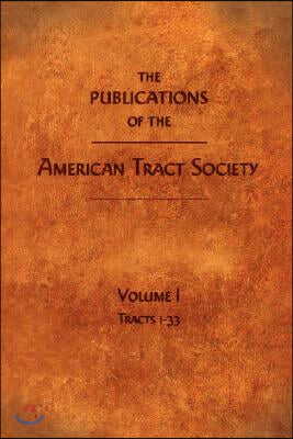 The Publications of the American Tract Society: Volume I