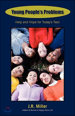 Young People&#39;s Problems: Help and Hope for Today&#39;s Teen