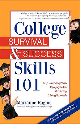 College Survival &amp; Success Skills 101: Keys to Avoiding Pitfalls, Enjoying the Life, Graduating, &amp; Being Successful