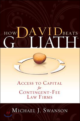 How David Beats Goliath: Access to Capital for Contingent-Fee Law Firms