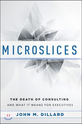 Microslices: The Death of Consulting and What It Means for Executives