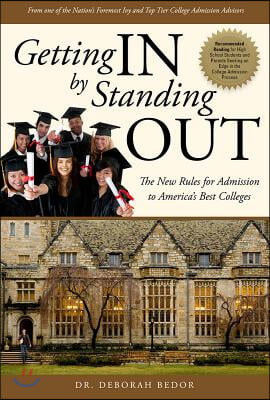 Getting in by Standing Out: The New Rules for Admission to America&#39;s Best Colleges