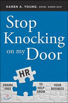 Stop Knocking on My Door: Drama Free HR to Help Grow Your Business