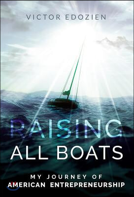 Raising All Boats: My Journey of American Entrepreneurship