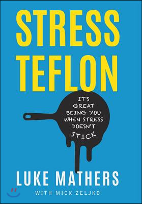 Stress Teflon: It's Great Being You When Stress Doesn't Stick