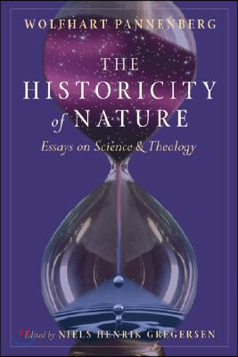 Historicity of Nature: Essays on Science and Theology