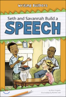 Seth and Savannah Build a Speech