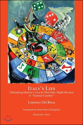 Italy&#39;s Lies: Debunking History&#39;s Lies So That Italy Might Become a Normal Country