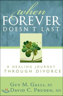 When Forever Doesn't Last: A Healing Journey Through Divorce