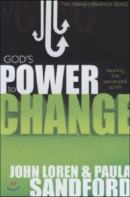 God&#39;s Power to Change: Healing the Wounded Spirit