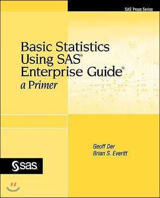 Basic Statistics Using SAS Enterprise Guide: A Primer