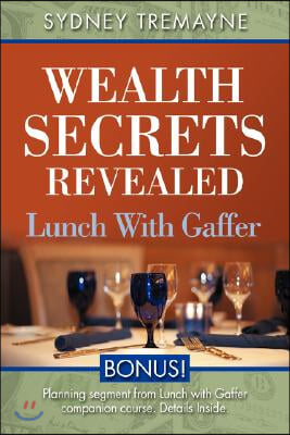 Wealth Secrets Revealed: Lunch with Gaffer