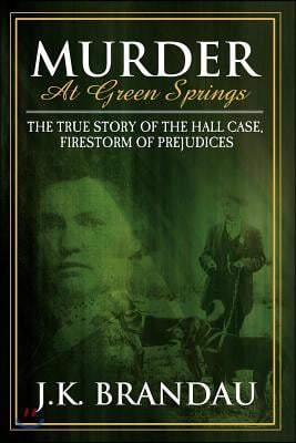 Murder at Green Springs: The True Story of the Hall Case, Firestorm of Prejudices