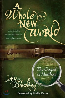 A Whole New World: The Gospel of Matthew