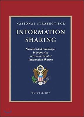 National Strategy for Information Sharing: Successes and Challenges in Improving Terrorism-Related Information Sharing