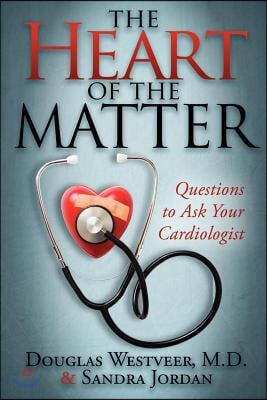 The Heart of the Matter: Questions to Ask Your Cardiologist