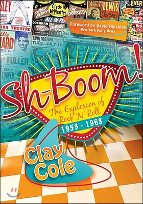 Sh-Boom!: The Explosion of Rock &#39;n&#39; Roll (1953-1968)