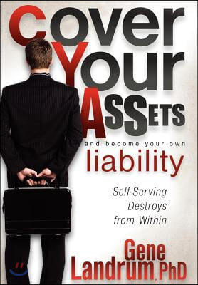 Cover Your Assets and Become Your Own Liability: Self-Serving Destroys from Within