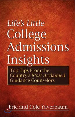 Life&#39;s Little College Admissions Insights: Top Tips from the Country&#39;s Most Acclaimed Guidance Counselors (Paperback)