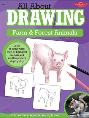 All About Drawing Farm &amp; Forest Animals