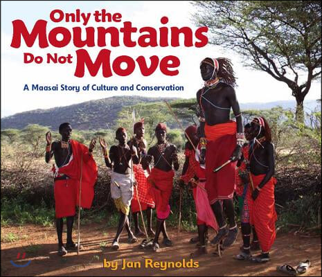 Only the Mountains Do Not Move: A Maasai Story of Culture and Conservation