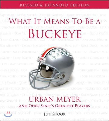 What It Means to Be a Buckeye: Urban Meyer and Ohio State&#39;s Greatest Players