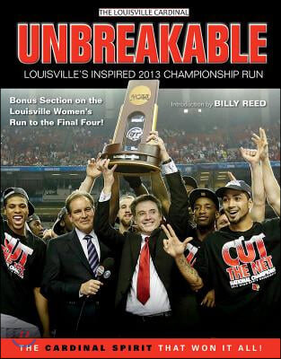 Unbreakable: Louisville&#39;s Inspired 2013 Championship Run