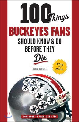 100 Things Buckeyes Fans Should Know &amp; Do Before They Die