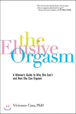 The Elusive Orgasm: A Woman's Guide to Why She Can't and How She Can Orgasm