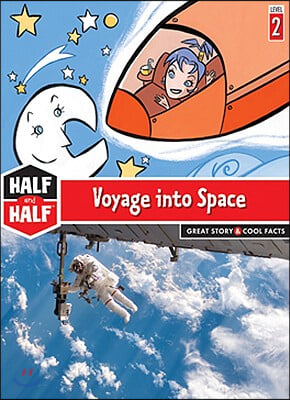 Voyage Into Space: Great Story &amp; Cool Facts