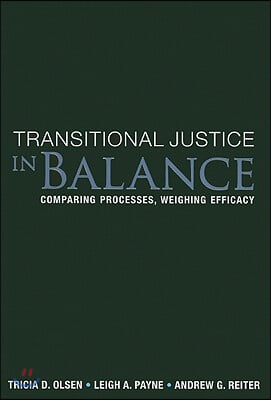 Transitional Justice in Balance: Comparing Processes, Weighing Efficacy